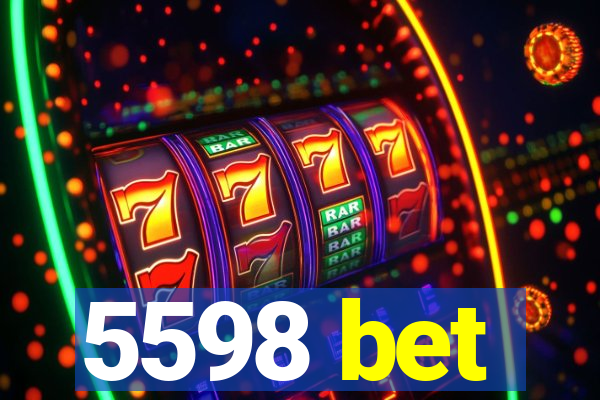 5598 bet